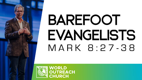 Barefoot Evangelists [Mark 8:27-38]