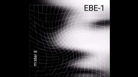 Mister 8 - "EBE-1" (New 2023 Trance Electronica Music) Pre-Release Copy