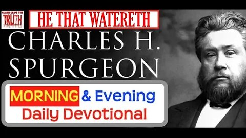 AUG 21 AM | HE THAT WATERETH | C H Spurgeon's Morning and Evening | Audio Devotional