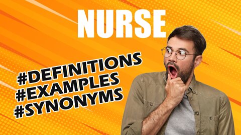 Definition and meaning of the word "nurse"