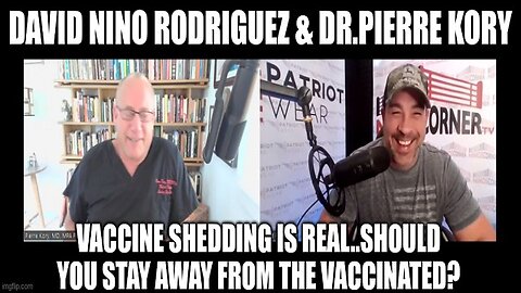 David Nino Rodriguez & Dr.Pierre Kory: Vaccine Shedding Is Real..Should You Stay Away From The Vaccinated? (Video)