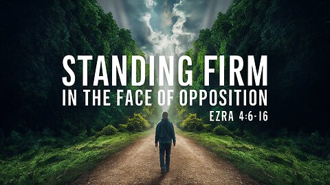 Standing Firm Together | Ezra 4:6-16 | Ontario Community Church | Ontario, Oregon