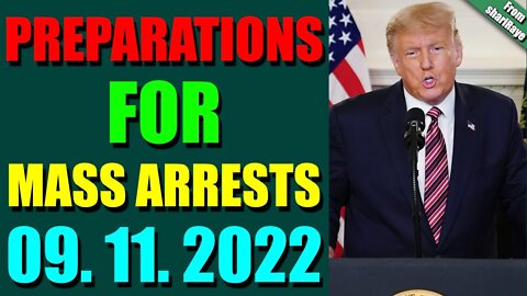 SHARIRAYE UPDATE TODAY (SEPT 11, 2022) - PREPARATIONS FOR MASS ARRESTS - TRUMP NEWS