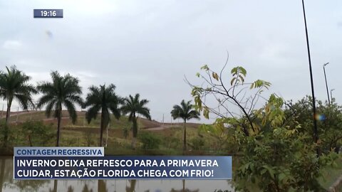 Contagem Regressiva: Inverno deixa Refresco para a Primavera cuidar, Estação Florida chega com Frio.