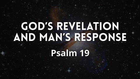 Jan. 31, 2024 - Midweek Service - God's Revelation and Man's Response (Psalm 19)