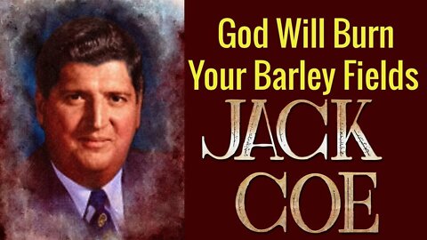 JACK COE - Famous sermon - God Will Burn Your Barley Fields