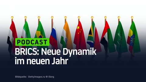 BRICS: Neue Dynamik im neuen Jahr