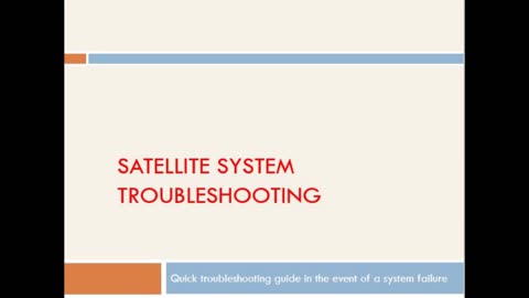 Satellite System Trouble shooting Guide