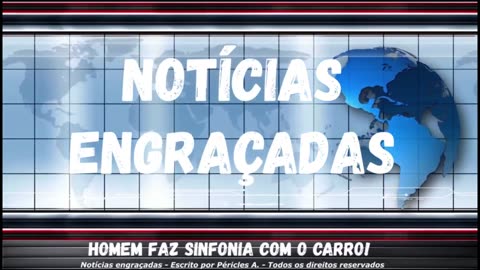 Notícias engraçadas: Homem faz sinfonia com o carro!