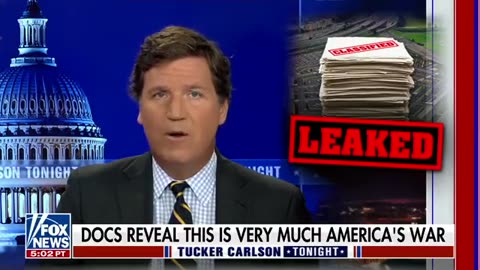 Tucker declares the US is at direct war w/ Russia accrdng to the recently leaked Pentagon docs.