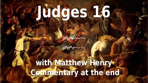 📖🕯 Holy Bible - Judges 16 with Matthew Henry Commentary at the end.