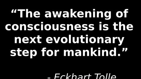 WHAT IS CONSCIOUSNESS? - Quote- Eckhardt Tolle