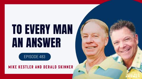 Episode 483- Derald Skinner and Mike Kestler on To Every Man An Answer