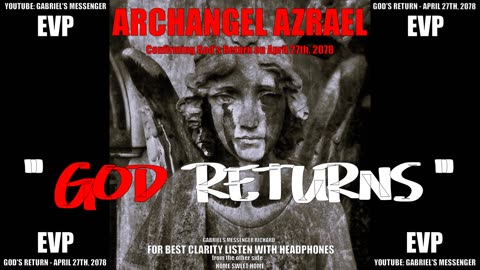 EVP Archangel Azrael Confirming God's Return On April 27th 2078 Ancient Angelic Communication