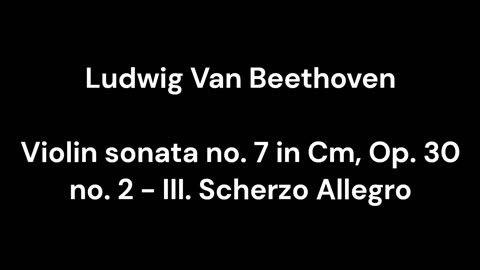 Violin sonata no. 7 in Cm, Op. 30 no. 2 - III. Scherzo Allegro