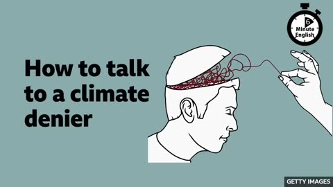 How to talk to a climate denier ⏲️ 6 Minute English