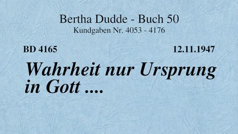 BD 4165 - WAHRHEIT NUR URSPRUNG IN GOTT ....