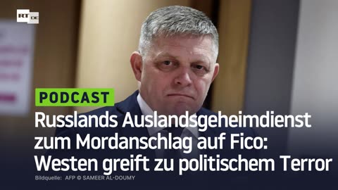 Russlands Auslandsgeheimdienst zum Mordanschlag auf Fico: Westen greift zu politischem Terror