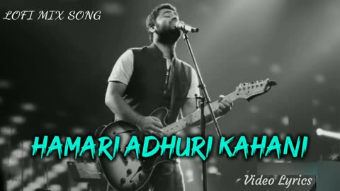 HAMARI ADHURI KAHANI-ARIJIT SINGH(SAD SONG)