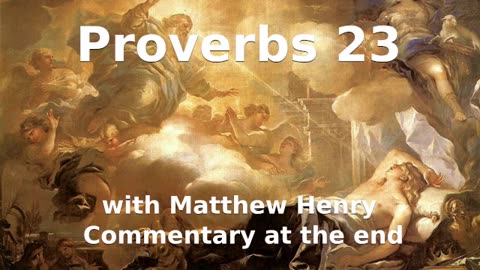 📖🕯 Holy Bible - Proverbs 23 with Matthew Henry Commentary at the end.