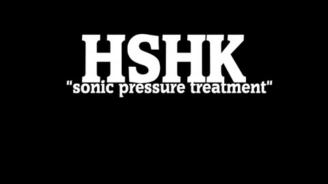 H.S.H.K. "Sonic pressure treatment"