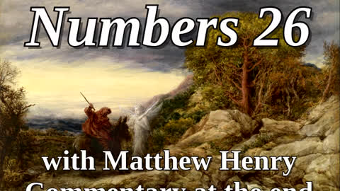 📖🕯 Holy Bible - Numbers 26 with Matthew Henry Commentary at the end.