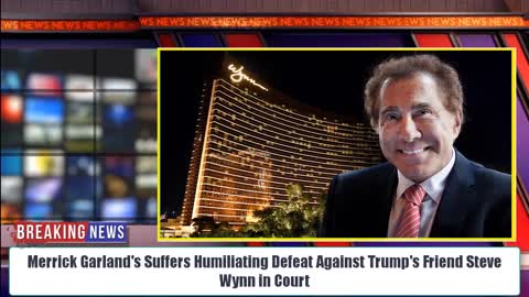 BREAKING! Merrick Garland's Suffers Humiliating Defeat Against Trump's Friend Steve Wynn in Court