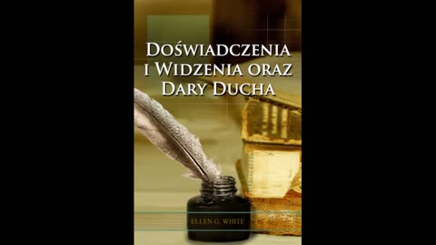 Ellen G. White - Doświadczenia i widzenia (31) Boży dar dla człowieka