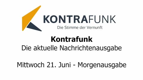 Kontrafunk - Die Aktuelle Nachrichtenausgabe - Mittwoch 21.06.2023 - Morgenausgabe