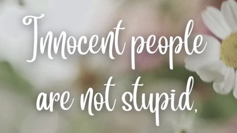 Innocent people are not stupid