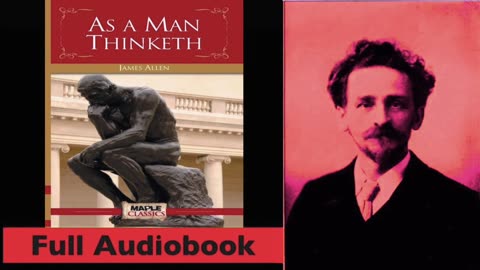 As A Man Thinketh by James Allen - Full Audiobook