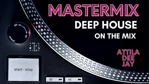 MastermiX Deep House - Attila Dee Jay On The Mix