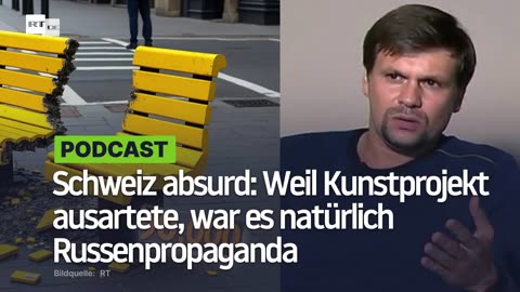 Schweiz absurd: Weil Kunstprojekt ausartete, war es natürlich Russenpropaganda