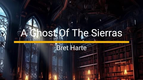 A ghost Of The Sierras - Bret Harte