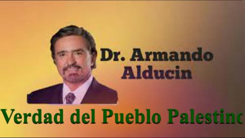 La Verdad del Pueblo Palestino_ Dr: Armando Alducín