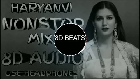 8D AUDIO - Haryanvi NONSTOP Mix - USE HEADPHONES