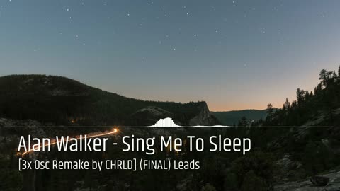 Alan Walker - Sing Me To Sleep [3x Osc Remake by CHRLD] (FINAL) Leads