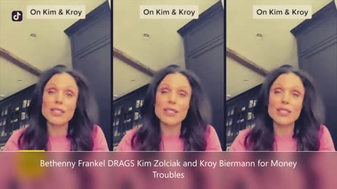 Bethenny Frankel DRAGS Kim Zolciak and Kroy Biermann for Money Troubles