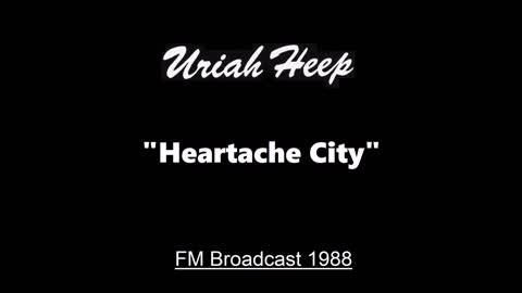 Uriah Heep - Heartache City (Live in London, England 1988) FM Broadcast