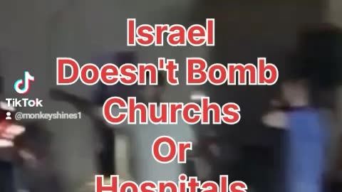 Israel Doesn't Bomb Churches And Hospitals, Does It?