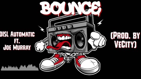 BOUNCE - DISL Automatic ft. Joe Murray