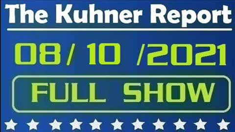 The Kuhner Report 08/10/2021 [FULL SHOW] The Walls Are Closing in on Cuomo & other topics