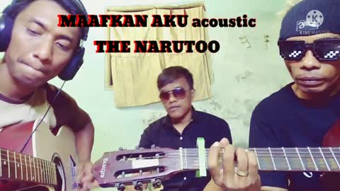 MAAFKAN AKU acoustic THE NARUTOO BAND #kkandree #maafkanaku #acoustic