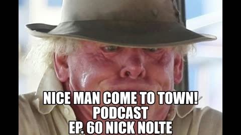 Nice man come to town! Podcast Ep. 60 Nick Nolte