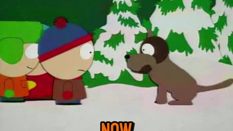 South Park: Stan Marsh tells his dog Sparky "Don't be Gay". It doesn't work.