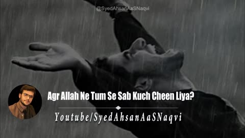 Agr Allah Ne Tum Se Sab Kuch Cheen Liya Syed Ahsan AaS