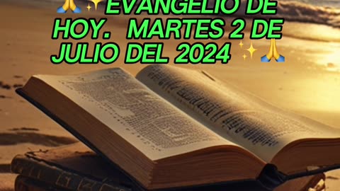 🙏✨Evangelio de HOY. Martes 2 de Julio del 2024 ✨🙏