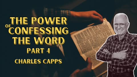 The Power of Confessing The Word - PART 4 | Charles Capps (AUDIO ONLY)