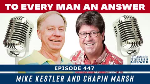 Episode 447 - Chapin Marsh and Mike Kestler on To Every Man An Answer