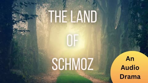 The Land of Schmoz (AUDIO DRAMA)